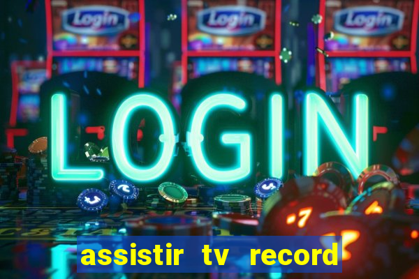 assistir tv record bahia ao vivo agora